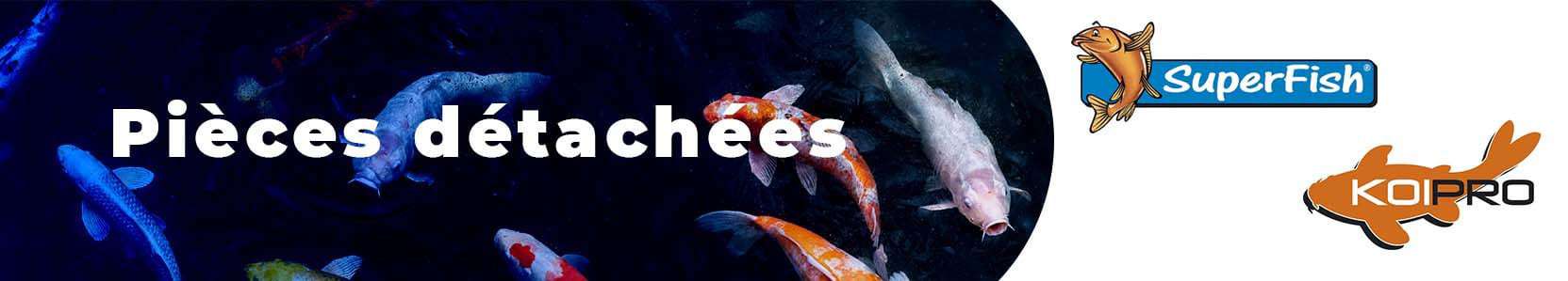 Pièces détachées SuperFish et Koi Pro pour jardin aquatique