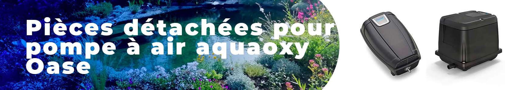 Pièces détachées pour pompe à air aquaoxy Oase