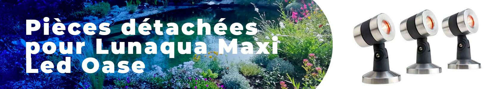 pièces détachées lunaqua maxi led oase