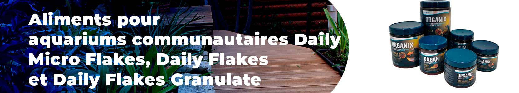 Aliments  pour aquariums communautaires :Daily Micro Flakes ,Daily Flakes et Daily Flakes Granulate