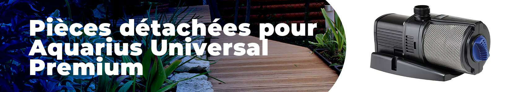 Pièces détachées pour Aquarius Universal Premium , Eco premium et Aquarius Universal Classic oase