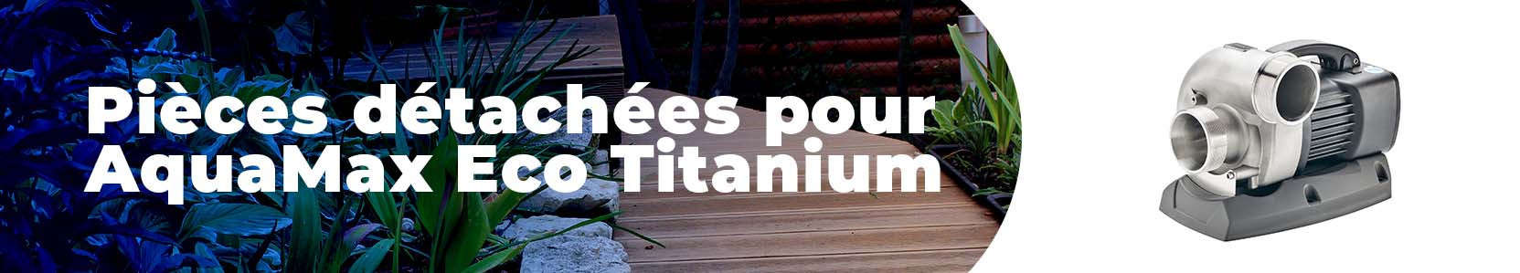 Pièces détachées pour AquaMax Eco Titanium oase