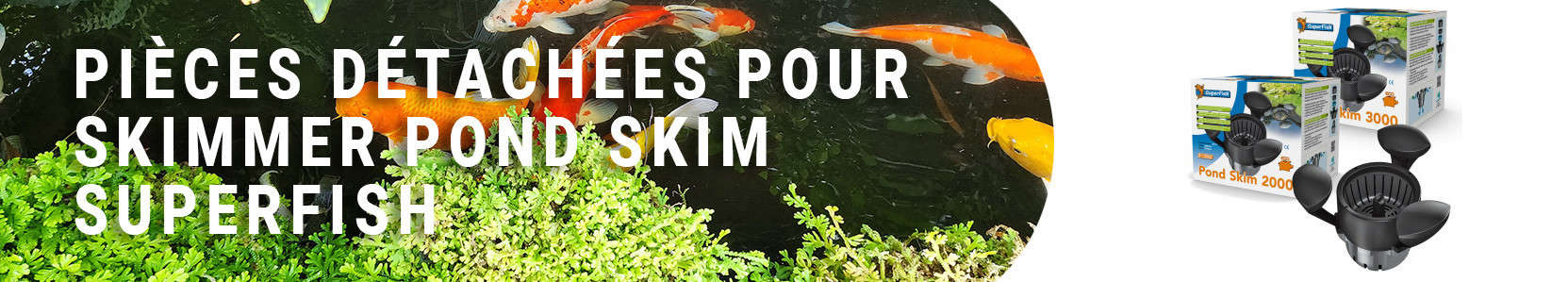Pièces détachées pour Skimmer Pond Skim Superfish