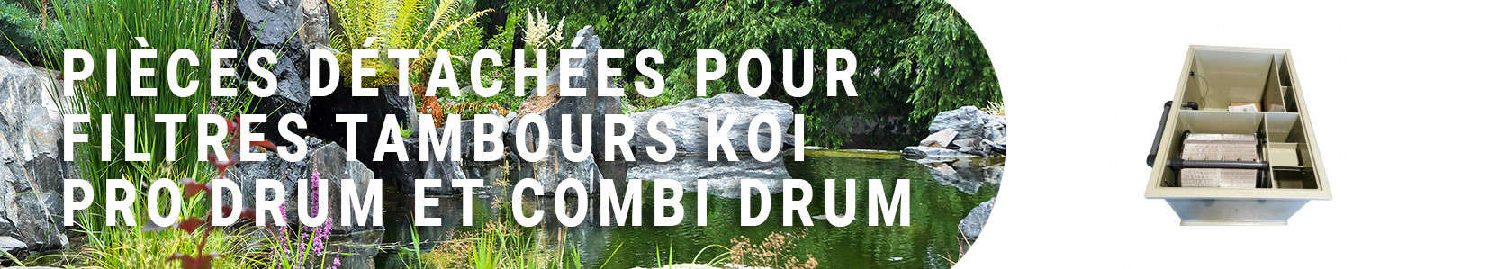 Pièces détachées pour Filtres tambours Koi Pro Drum et Combi Drum